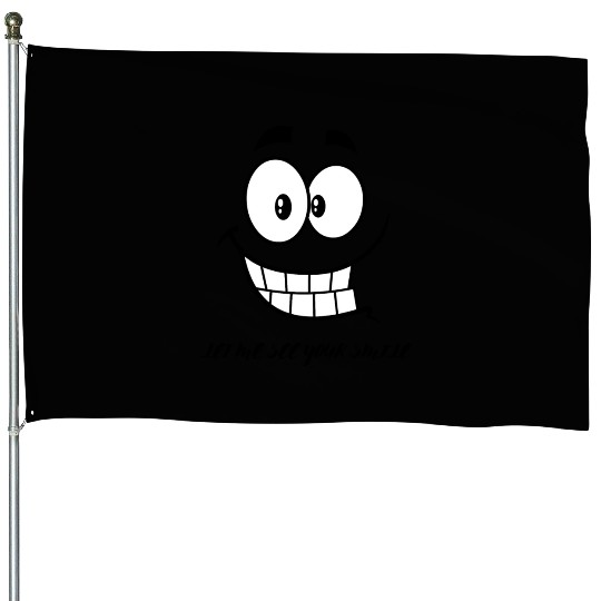 Let Me See Your Smile House Flags