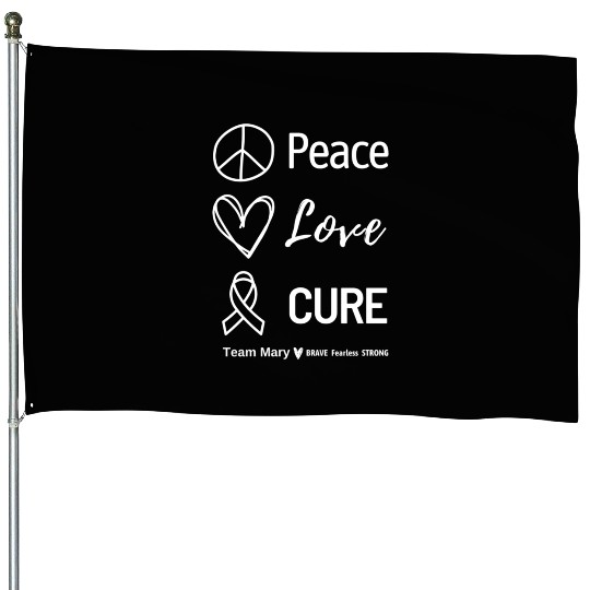 Team Mary - Peace Love Cure House Flags