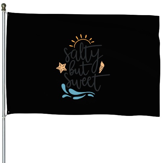 Salty But Sweet House Flags