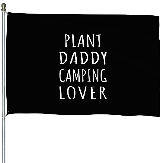 Plant Daddy Camping Lover House Flags