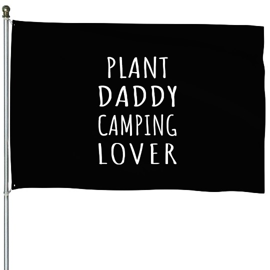 Plant Daddy Camping Lover House Flags