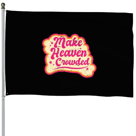 Make Heaven Crowded Bible Scripture Jesus House Flags