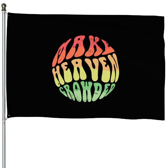 Make Heaven Crowded Bible Verse Jesus Church House Flags