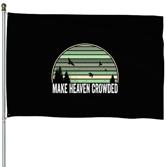 Religious Christian Quote Make Heaven Crowded House Flags