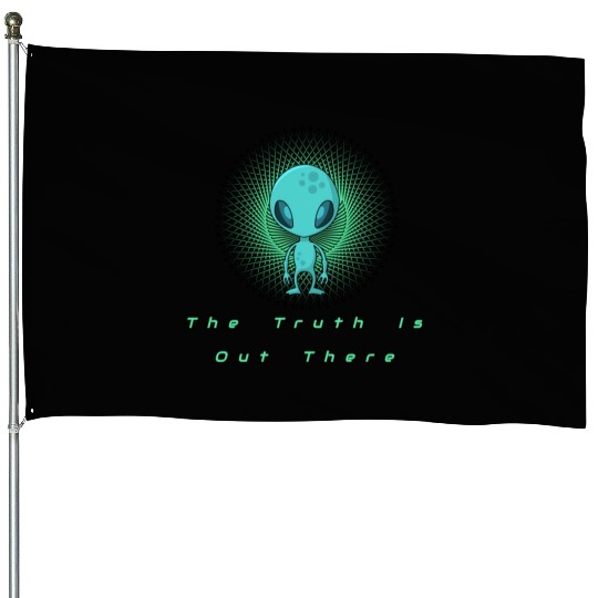 The Truth is out there Alien T- House Flags