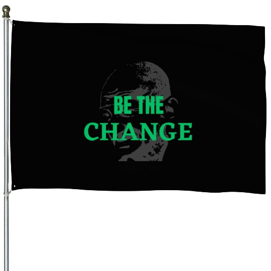"Be the Change House Flags: Inspire and Empower"