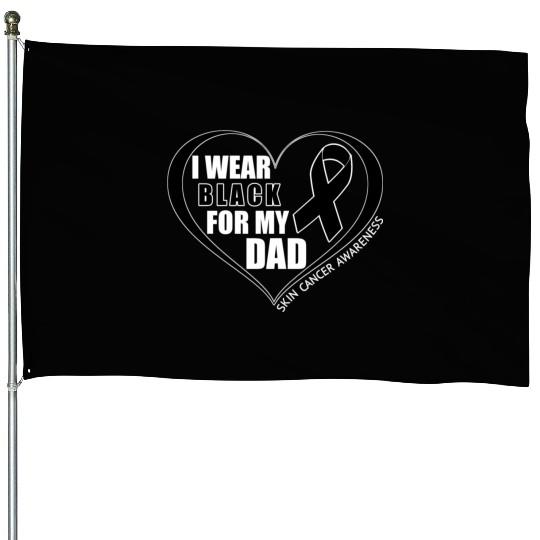I Wear Black For My Dad Skin Cancer Awareness House Flags