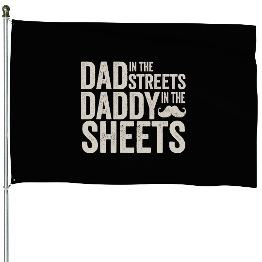 Funny Father's Day Dad In The Streets Dad In The House Flags