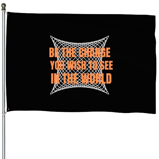 Be the Change House Flags: Inspire, Empower, Transform