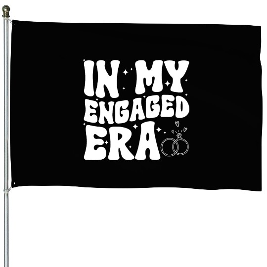 Funny Engagement In My Engaged Era Groovy Wedding House Flags