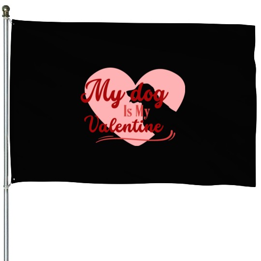 My Dog Is My Valentine girl green House Flags