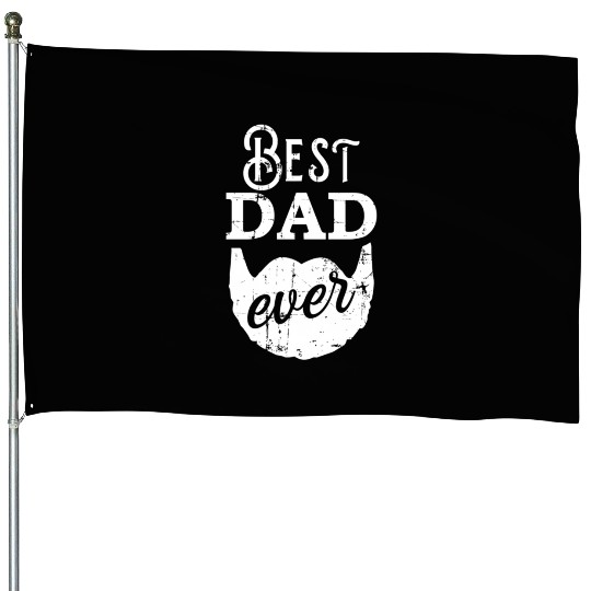 Best Dad Ever For Bearded Daddys Father'S Day House Flags