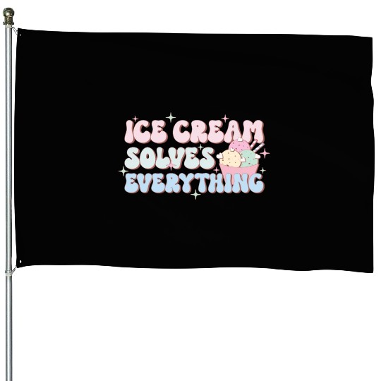 Ice Cream Solves Everything, Happy Summer Holiday House Flags