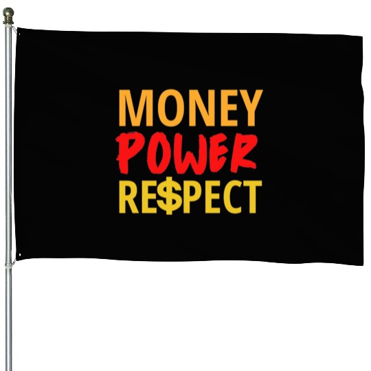 Money Power Respect House Flags