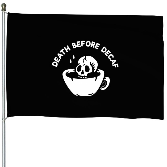 Death Before Decaf-Coffee House Flags