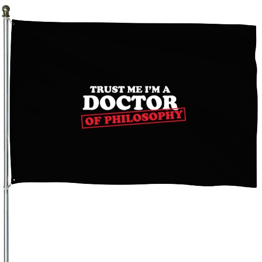 Trust Me Im A Doctor Philosophy Teacher Poetry House Flags