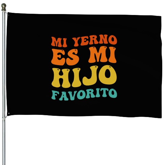 Mi Yerno Es Mi Hijo Favorito My Son In Law Is House Flags