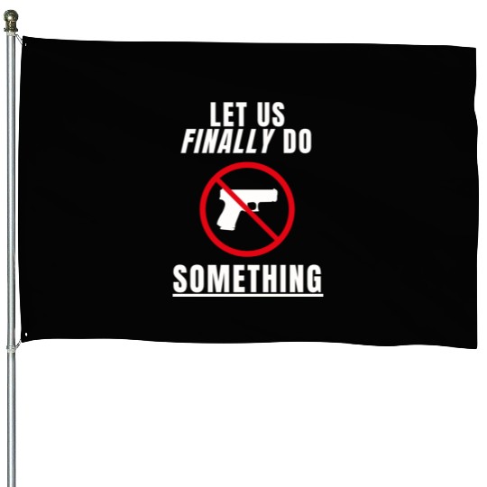 Let us Finally Do Something hippie House Flags