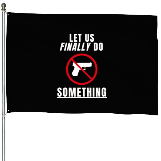 Let us Finally Do Something hippie House Flags