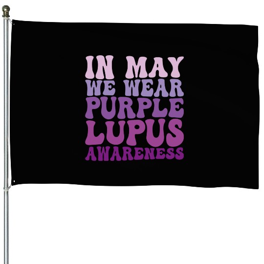 In May We Wear Purple Lupus Awareness Month Groovy House Flags