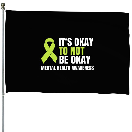 It s Okay To Not Be Okay Mental Health Green House Flags