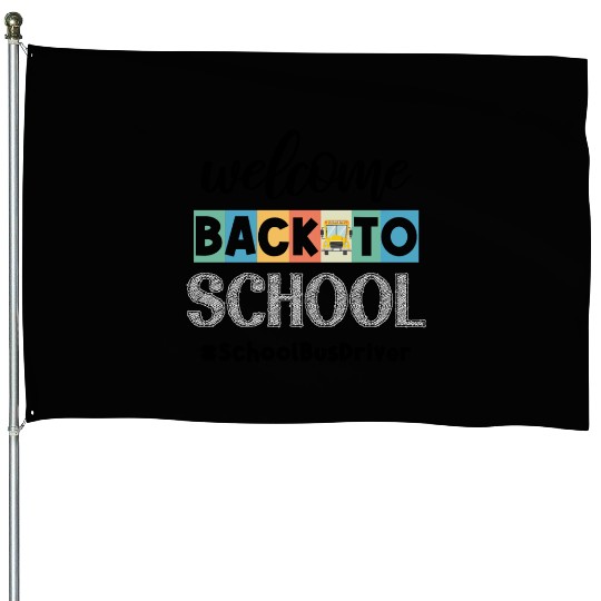 Welcome Back to School Bus Driver Transportation C House Flags