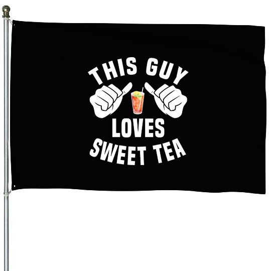 This Guy Loves Sweet Tea House Flags