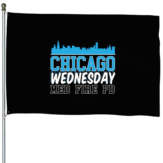 Chicago Wednesday Med Fire Pd Chicago yline House Flags