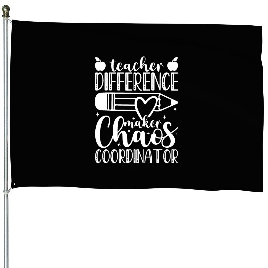 Teacher Difference Maker Chaos Coordinator Teacher House Flags