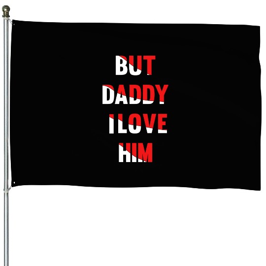 but daddy i love him best saying party gift green House Flags