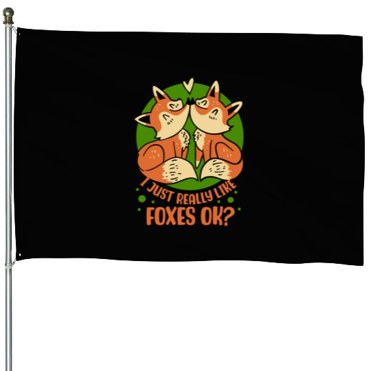 I Just Really Like Foxes Ok Fox Animal Lover House Flags
