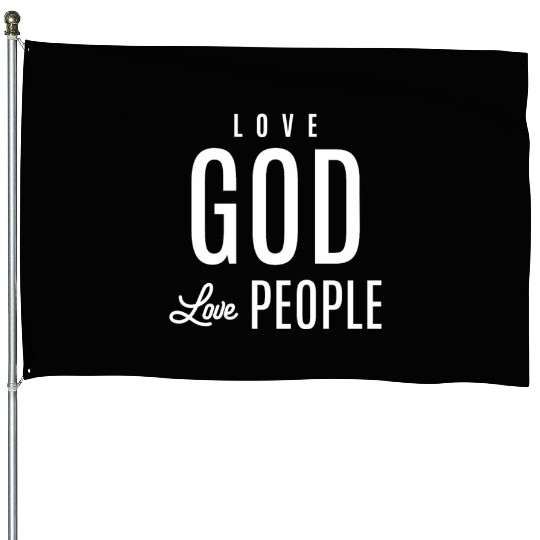 Spread Love, Embrace Faith - Love God Love People House Flags