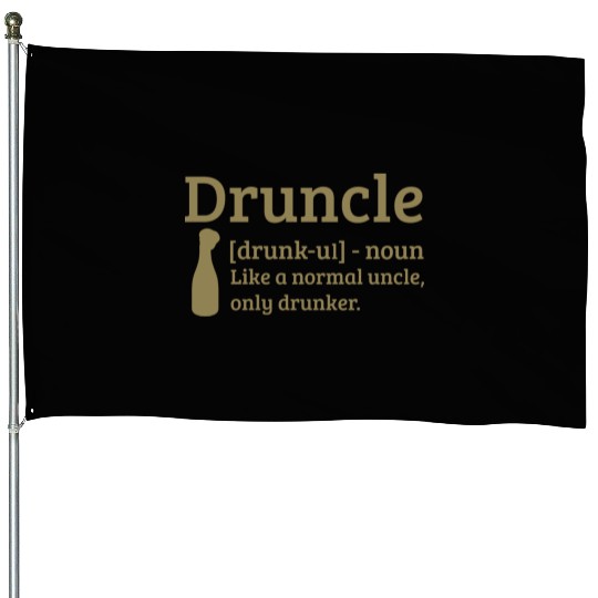 Druncle Drunk uncle like a normal uncle House Flags