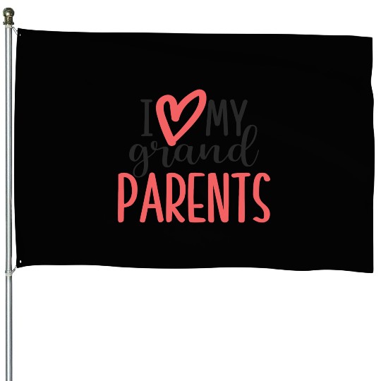 I love my grandparents House Flags