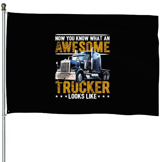 Awesome Trucker Big Rig Semi-Trailer Truck Driver House Flags