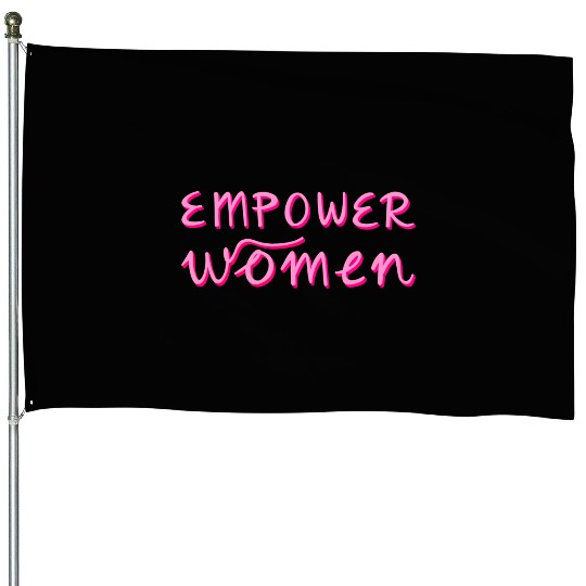 Empower Women - Women's Equality - Women's Day House Flags