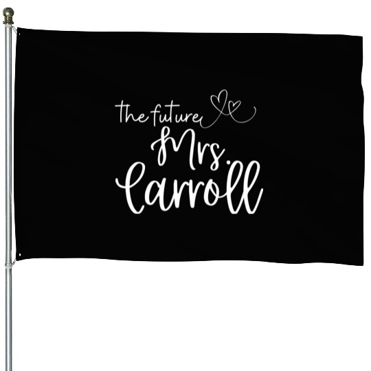 Future Mrs Carroll Soon To Be Bride Engaged Wifey House Flags