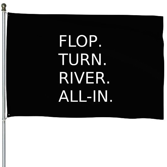 "FLOP, TURN, RIVER, ALL-IN" Poker Design House Flags