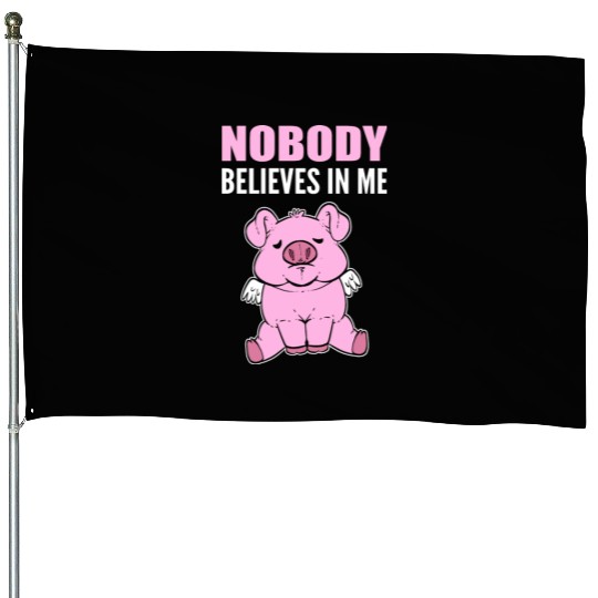 Nobody Believes Hopeful Person Gift House Flags