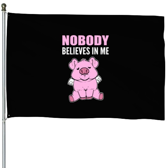 Nobody Believes Hopeful Person Gift House Flags