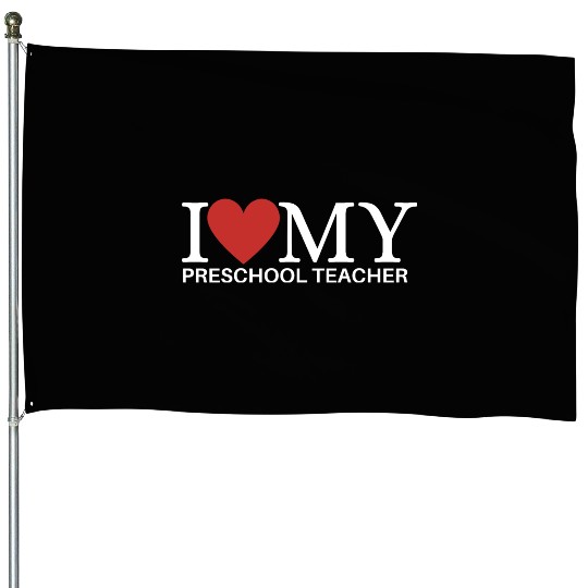 I HEART MY PRESCHOOL TEACHER House Flags