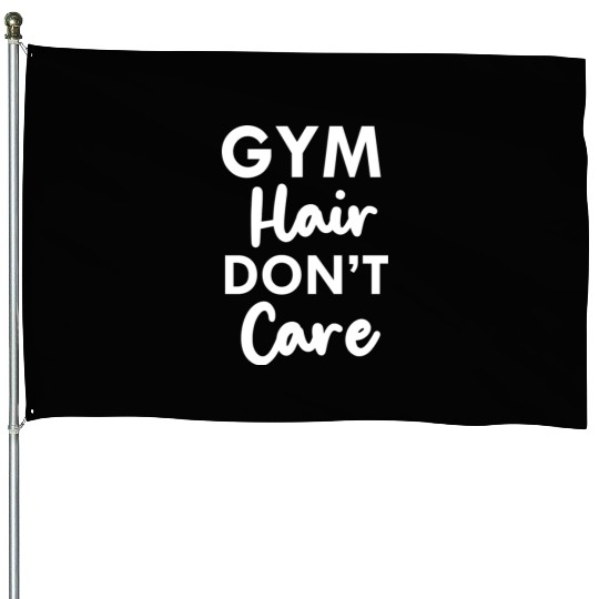 Gym hair don t care House Flags fitness lover House Flags best