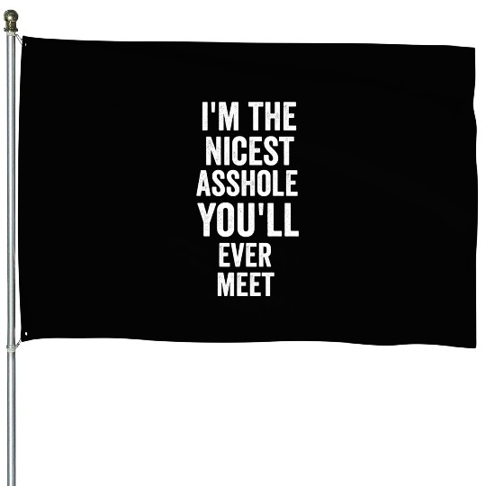i m the nicest asshole you will ever meet tumblr House Flags