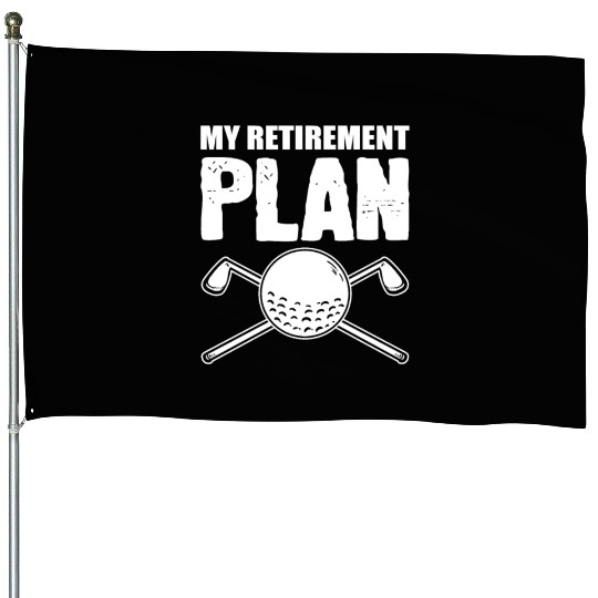 My Retirement Plan Hobbyist Gift House Flags