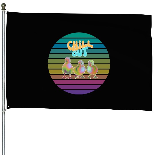 Chill out with chickens House Flags