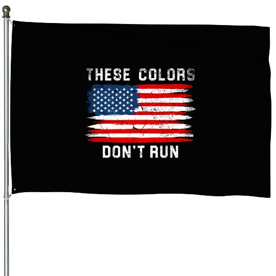 These Colors American Flag Don'T Run Retro House Flags