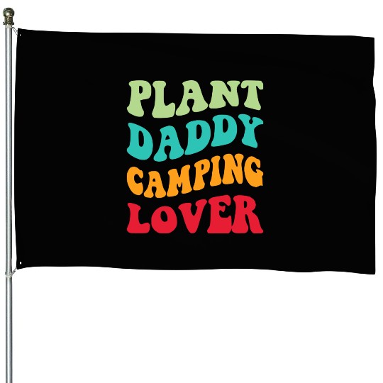 Plant Daddy Camping Lover House Flags