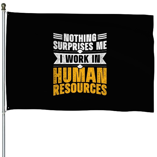 Nothing Surprises Me I Work In Human Resources House Flags