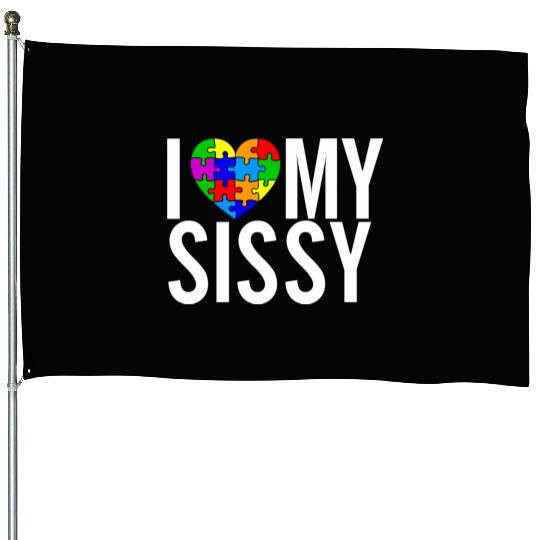 I Love My Sissy House Flags