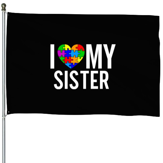 I Love My Sister House Flags